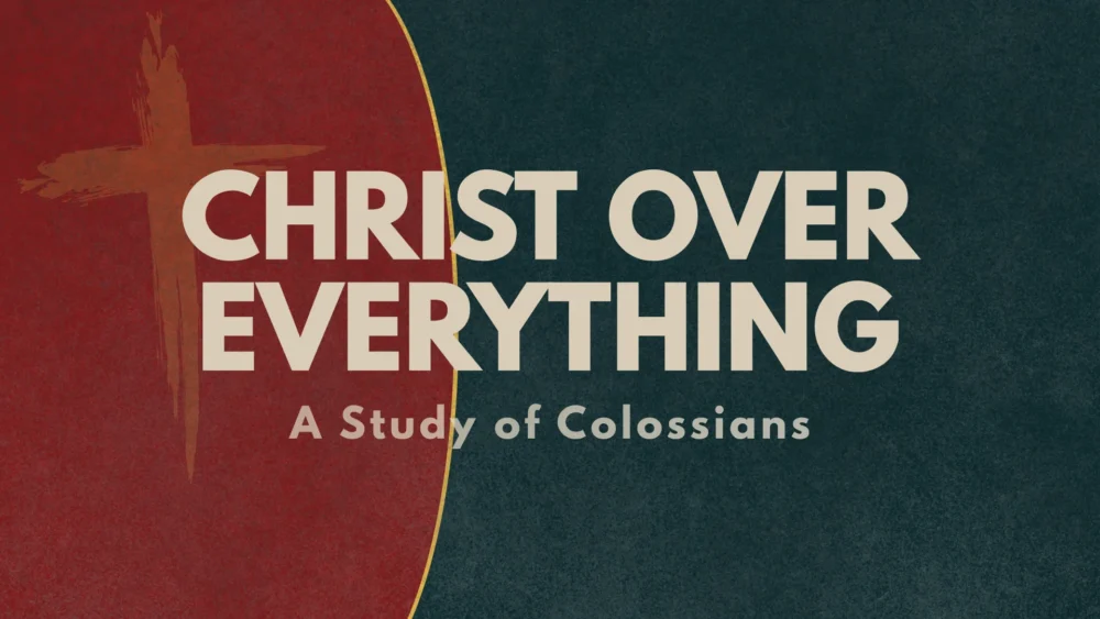 Colossians: Christ Over Everything